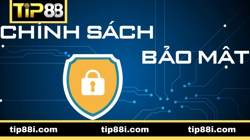 Lý do quan trọng cần có chính sách bảo mật TIP88