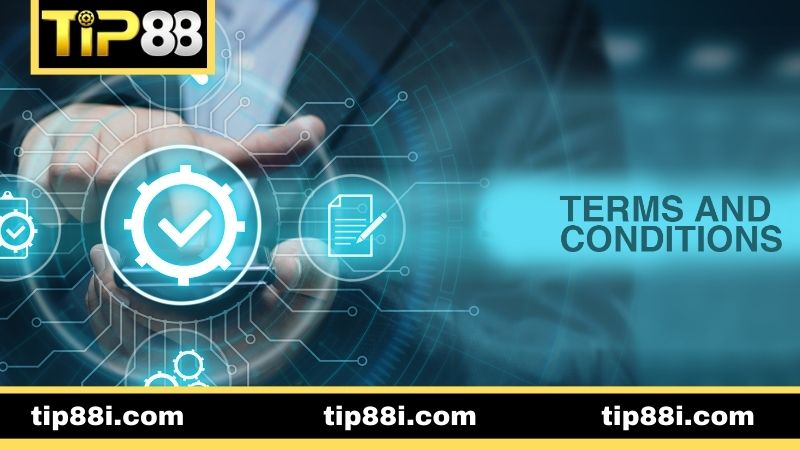 Những điều khoản và điều kiện TIP88 bet thủ cần nắm vững